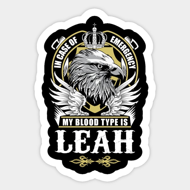 Leah Name T Shirt - In Case Of Emergency My Blood Type Is Leah Gift Item Sticker by AlyssiaAntonio7529